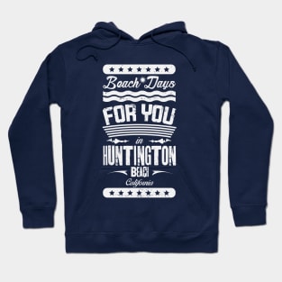 Beach Days for you in Huntington Beach - California (light lettering t-shirt) Hoodie